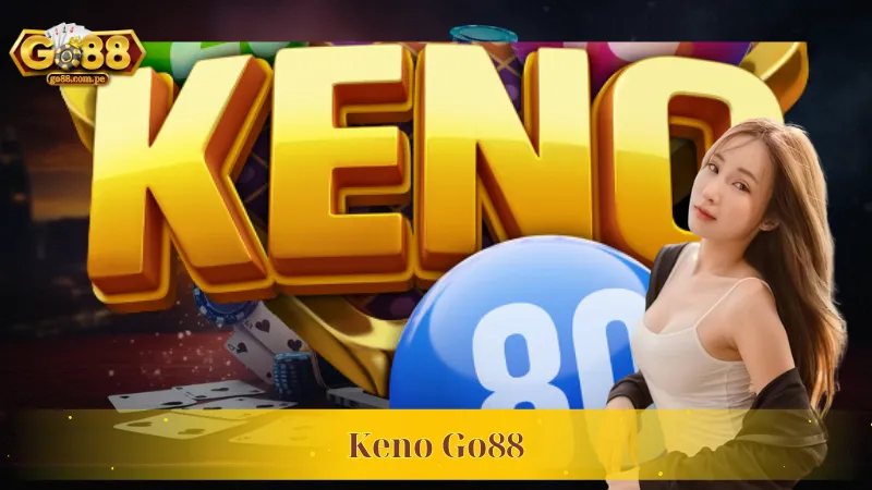 Bật Mí Tất Tần Tật Những Thông Tin Về Keno Go88